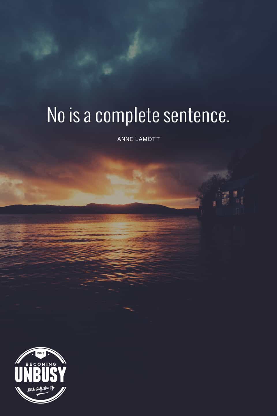 No is a complete sentence *loving this quote, this happy list and this Becoming UnBusy website