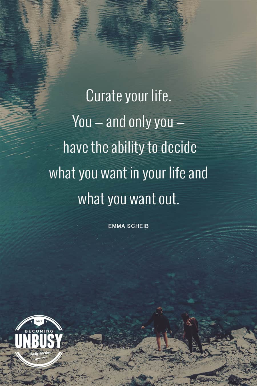 Curate your life. You — and only you — have the ability to decide what you want in your life and what you want out. #quote #simpleliving #BecomingUnBusy *Love this quote and this site
