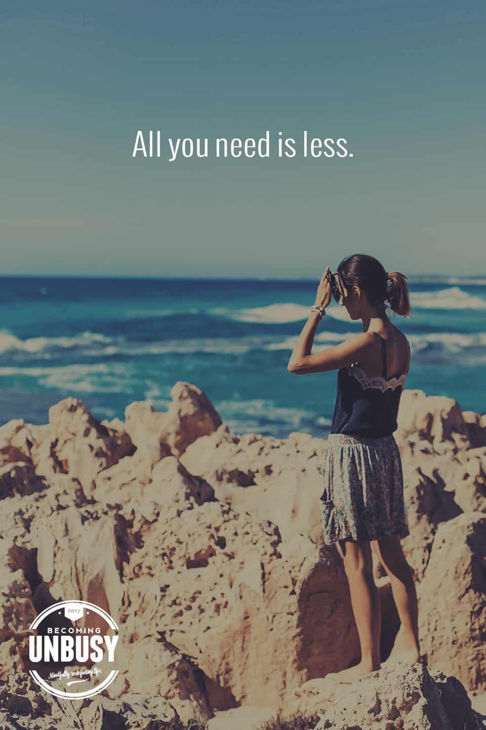 All you need is less. #minimalism #lessismore #becomingunbusy *Loving this quote and this article