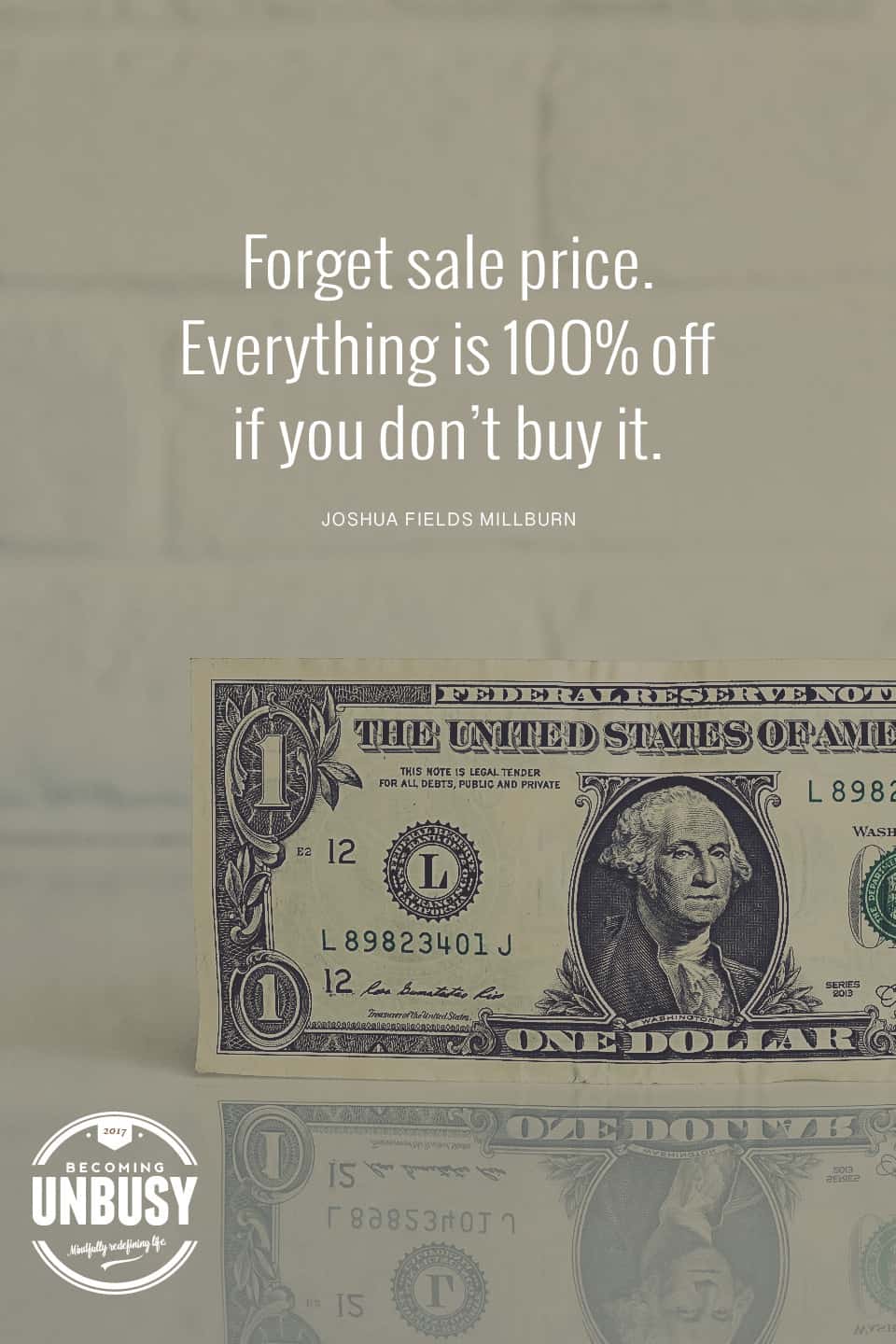 Forget sales price. Everything is 100% off if you don't buy it. #minimalism #debtfree #quote *Loving this quote and this article