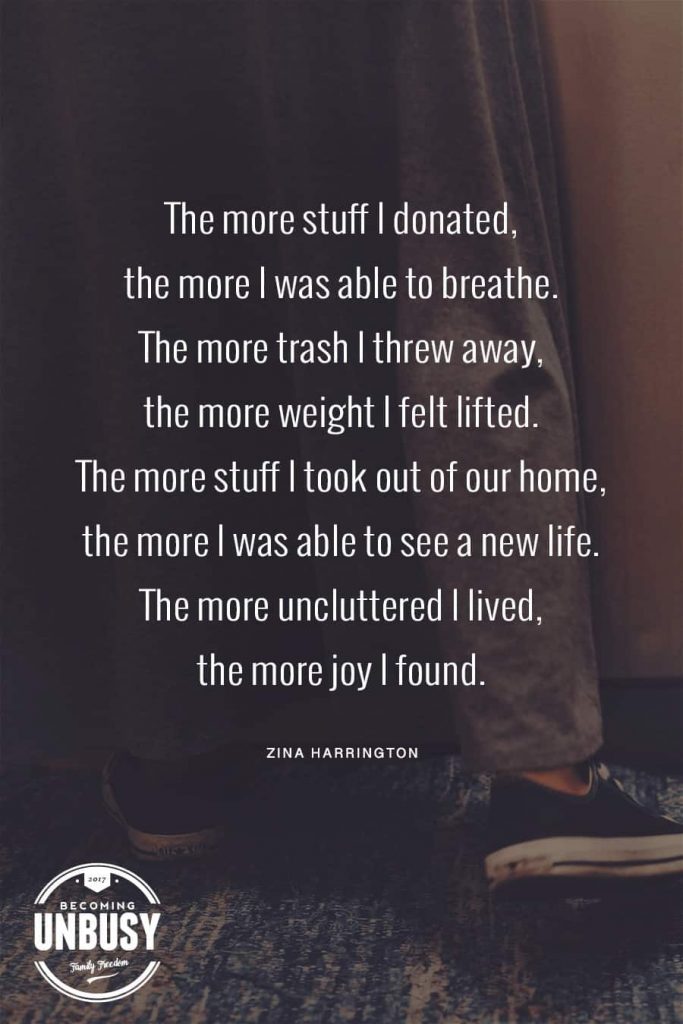 A photo of a woman standing in a kitchen with the following words written over top, "The more stuff I donate, the more I was able to breathe. The more trash I threw away, the more weight I felt lifted. The more stuff I took out of our home, the more I was able to see a new life. The more uncluttered I lived, the more joy I found."