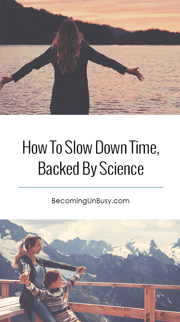 How to Slow Down Time, Backed By Science #becomingunbusy #intentionalliving *Loving this post and this site!