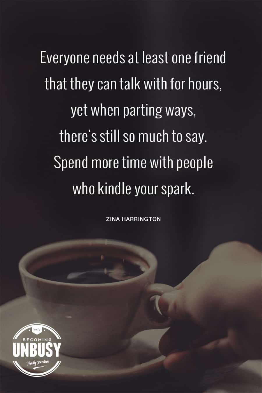 10 Good Morning Quotes - Everyone needs at least one friend that they can talk with for hours, yet when parting ways, there's still so much to say. Spend more time with people who kindle your spark. #lifequotes #quotes #goodmorningquotes #coffeequotes *Start the day off right with these morning inspirational quotes. Love this good morning motivation!