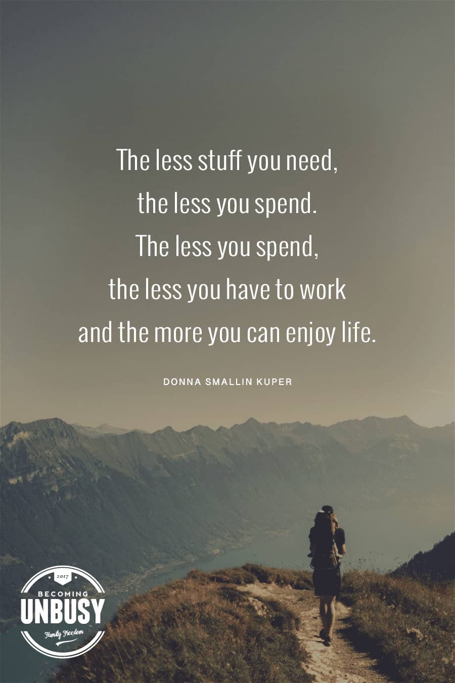 The less stuff you need, the less you spend. The less you spend, the less you have to work and the more you can enjoy life. #truth #quote #minimalism #livelife *Loving this whole post!