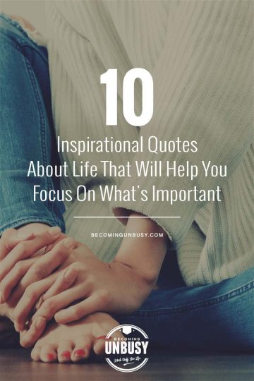 10 Inspirational Quotes About Life That Will Help You Focus On What's ...