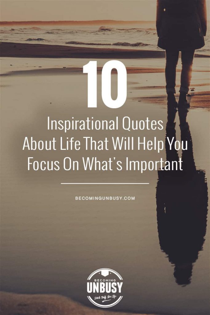 10 Inspirational Quotes About Life That Will Help You Focus On What's ...