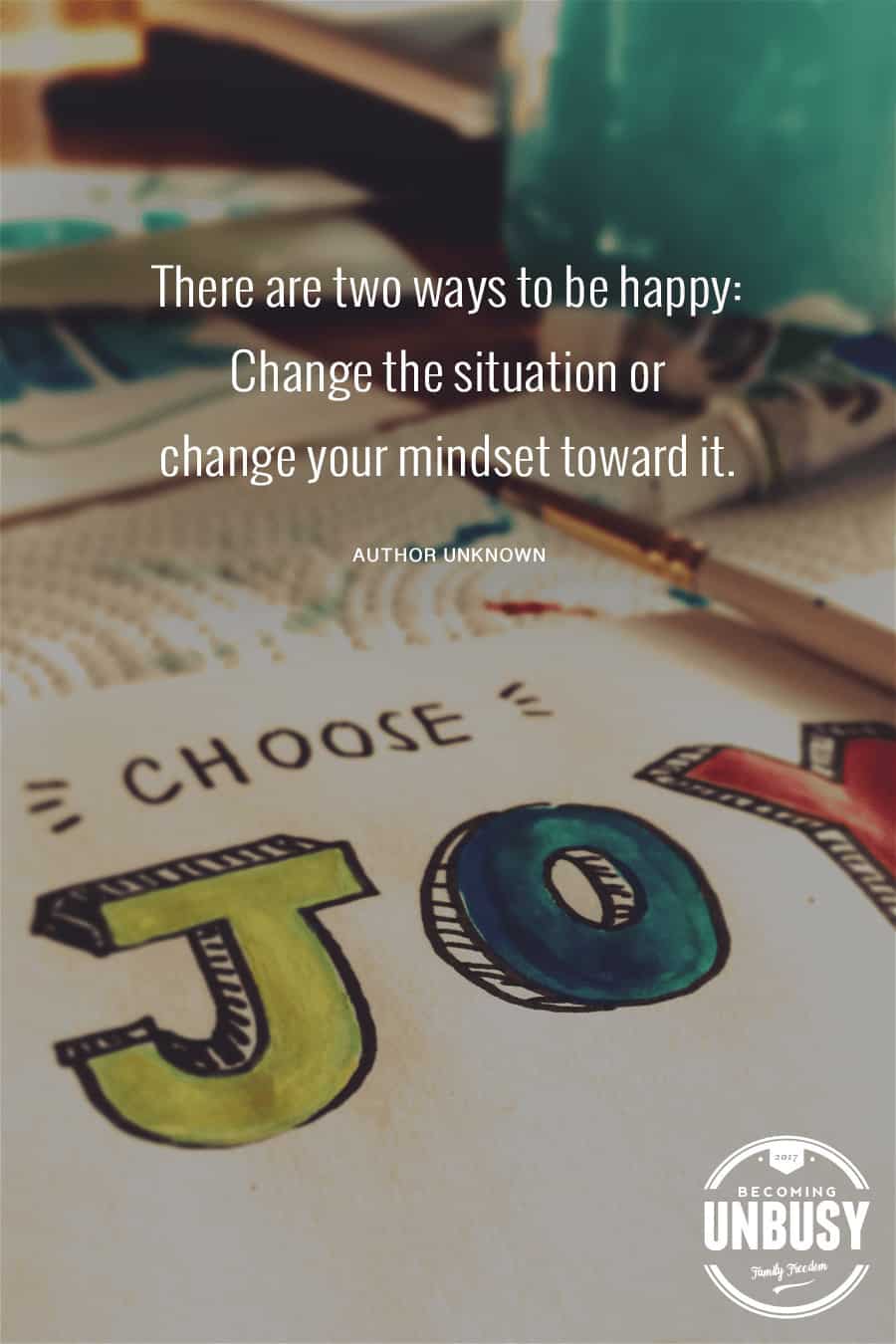 There are two ways to be happy: Change the situation or change your mindset toward it. #quote #motherhood *Yes! Love this post.