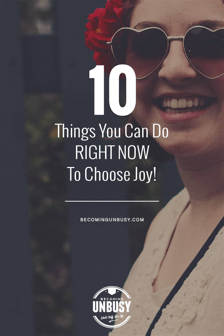 10 Things You Can Do RIGHT NOW To Choose Joy #choosejoy #selfcare *Loving this post and collection of inspirational quotes