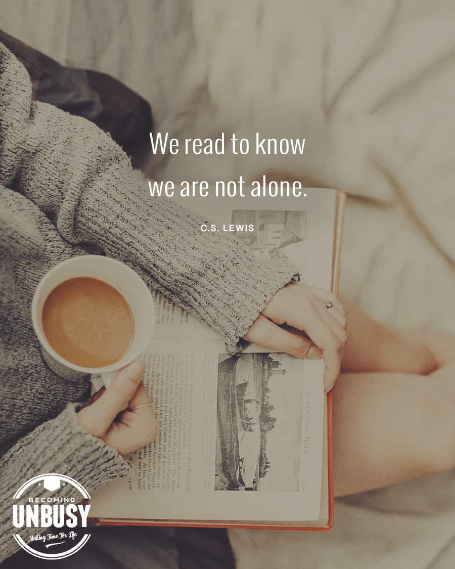 We read to know we are not alone. - C.S. Lewis *Love this quote and this article on the benefits of reading