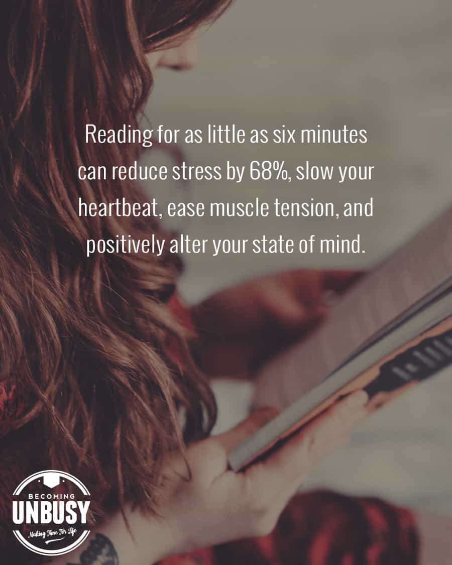 Reading for as little as six minutes can reduce stress by 68%, slow your heartbeat, ease muscle tension, and positively alter your state of mind. *Love this article on the benefits of reading