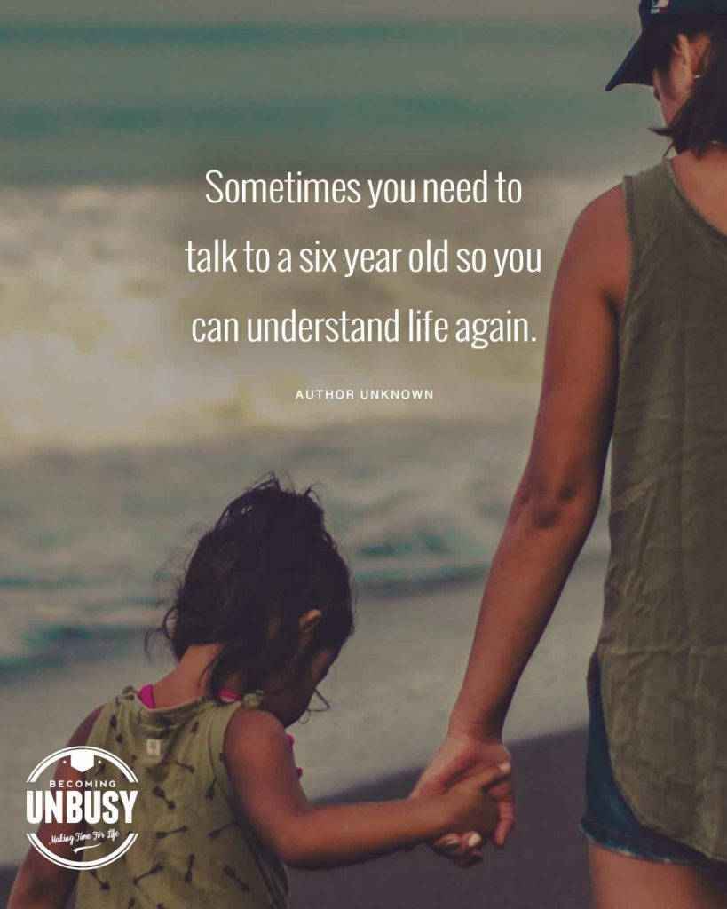 Woman holding hand of a little girl with the words, "Sometimes you need to talk to a 6-year-old so you can understand life again."