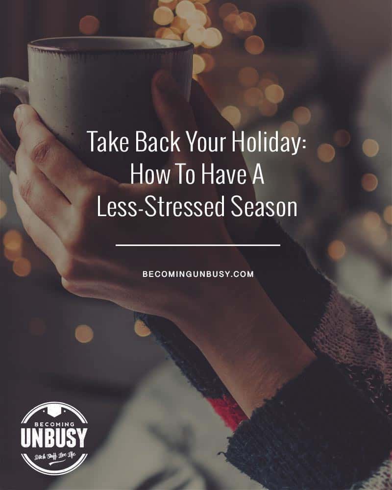 An image of a woman holding a coffee cup with simple Christmas lights in the background. Over top of the image reads the following headline, "Take Back Your Holiday: How to have a less-stressed season." 