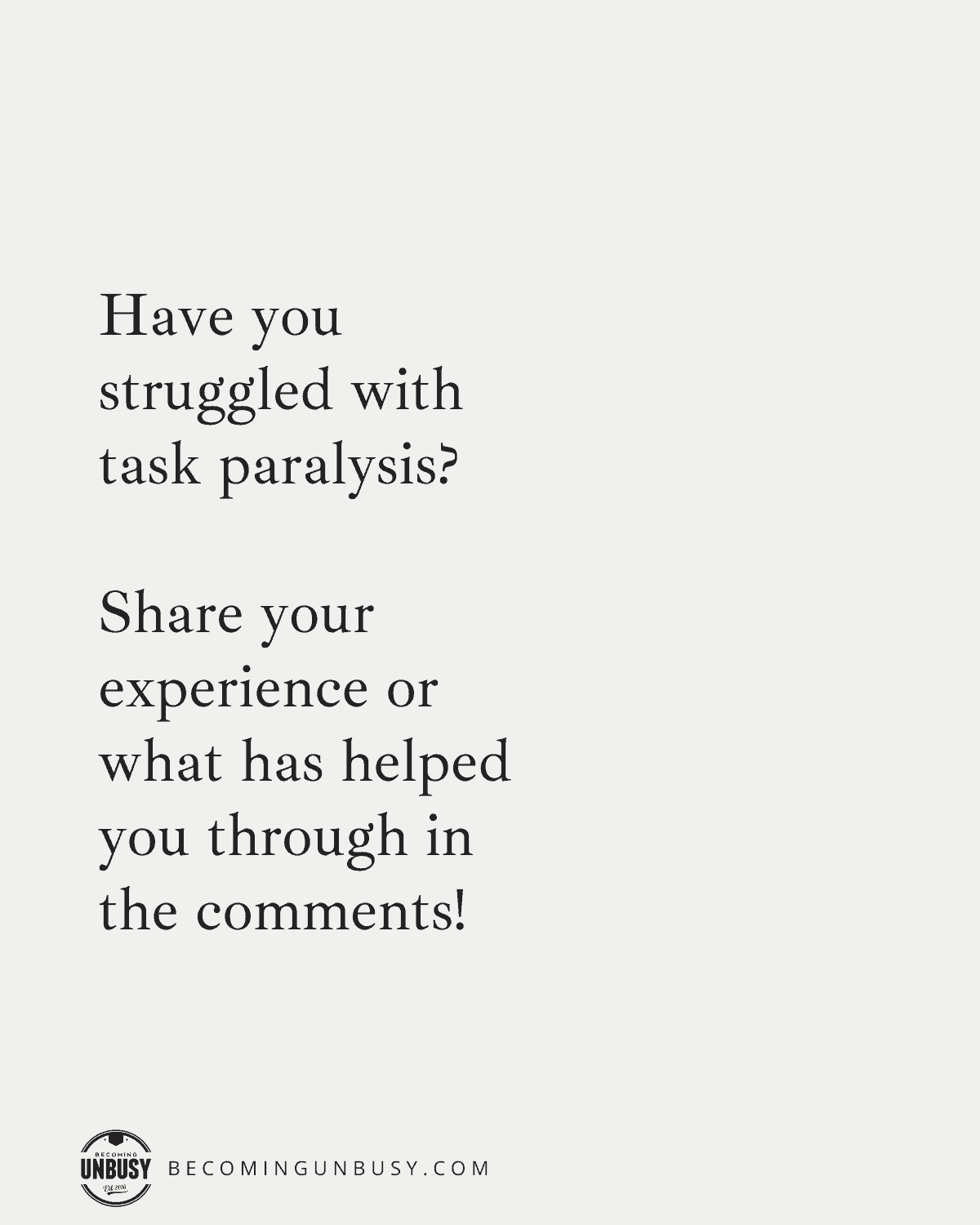Have you struggled with task paralysis?

Share your experience or what has helped you through in the comments!