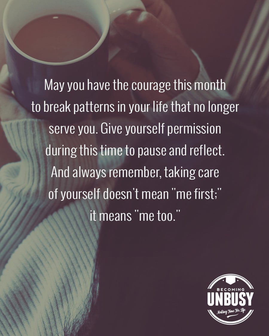 The following winter self-care reminder over a photo of a woman curled up with a cup of coffee, "May you have the courage this month to break patterns that no longer serve you. Give yourself permission during this time to pause and reflect. And always remember, taking care of yourself doesn't mean me first; it means me too."