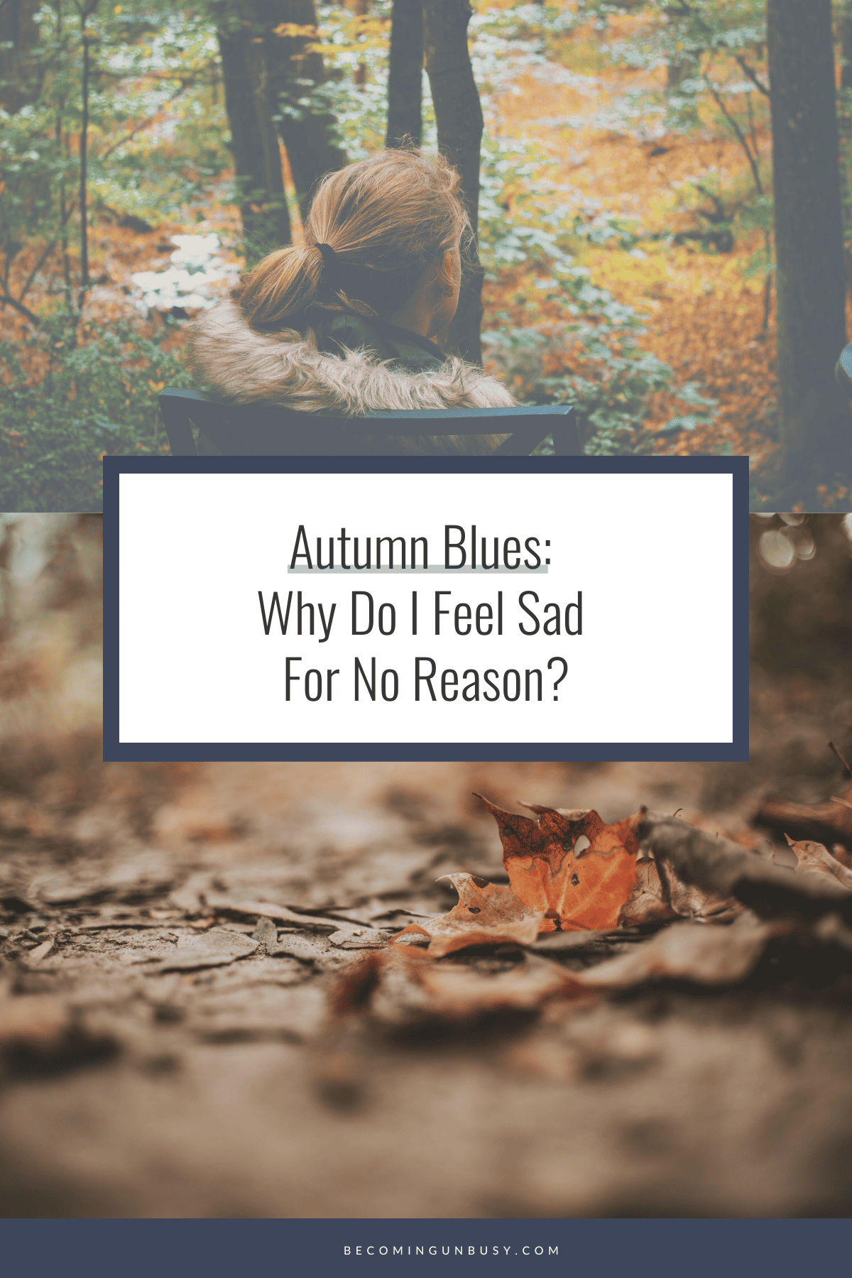 A headline collage for pinning on Pinterest that includes a photo of a woman struggling with Autumn Blues sitting on a chair outside and a photo of a fallen leaf on a forest floor.