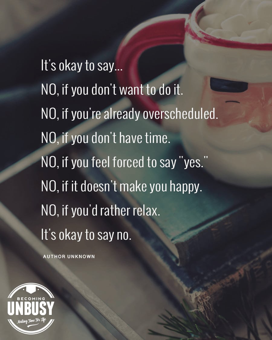 A photo of a Santa coffee mug with the following quote over top, "It's okay to say no if you don't want to do it. No, if you're already over scheduled. No, if you don't have time. No, if you feel forced to say yes. No, if it doesn't make you  happy. No, if you'd rather relax. It's okay to say no."