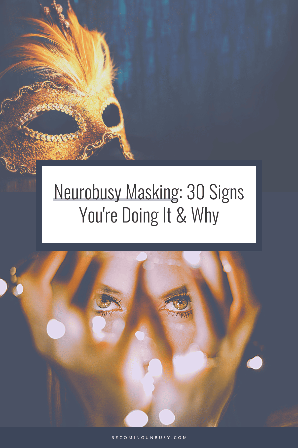 Neurobusy woman masking her face on a Pinterest collage with the article title: 30 Signs you're masking and why