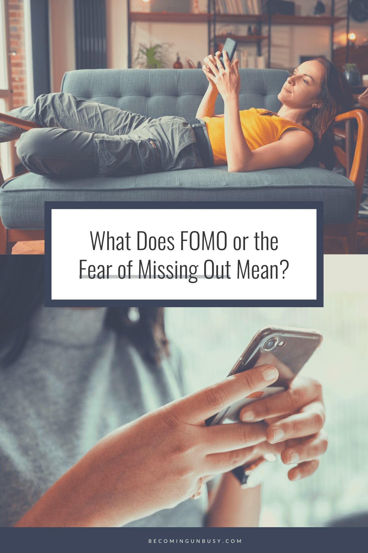 A collage for Pinterest including the blog title, "What does FOMO mean?" as well as photos of (1) A woman lying on a couch struggling with the FOMO as she scrolls on her phone and (2) a close-up image of a woman's hands using a phone.